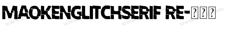 MaokenGlitchSerif Re字体转换